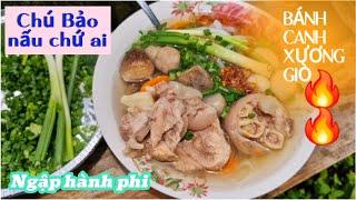 CHÚ BẢO NẤU NỒI BÁNH CANH XƯƠNG GIÒ NGẬP HÀNH PHI VÀ TOPPING, TRÂM ĐI HỌP PHHS ĐẦU NĂM CHO ABN