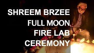 Shreem Brzee  Full Moon Fire Lab Ceremony