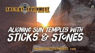 Aligning Sun Temples With Sticks &Stones | TheAncientSouthwest.com