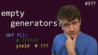 how do I make an empty generator? (intermediate) anthony explains #577