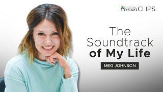 The Soundtrack of My Life: Meg Johnson • Digital Firesides: Clips