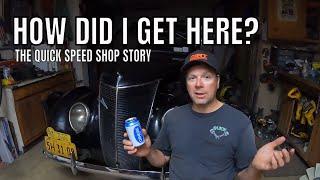 How did I get here?  The Quick Speed Shop Story