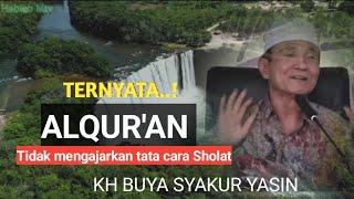 Ternyata Al-Qur'an tidak mengajarkan tata cara Sholat.KH.BUYA SYAKUR YASIN