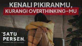 Kenali Pikiranmu, Kurangi Overthinking-mu