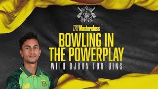 Masterclass | Bjorn Fortuin, Bowling in the Power Play, Restricting Batters, Field Set Up