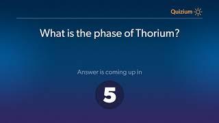 What is the phase of Thorium?   Thorium Quiz