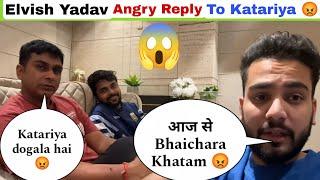 Elvish Yadav Very Angry Reply to Kataria  Bhaichara hi khatam 