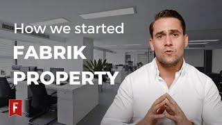 How we started Fabrik Property Group..