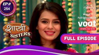 Shastri Sisters | शास्त्री सिस्टर्स | Ep. 254 | Kajal Tries To Instigate Minty