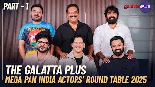 The Galatta Plus Mega Pan India Actors’ Round Table 2025 | Part -1 | Baradwaj Rangan