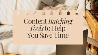 Content Batching Tools to Help Save You Time