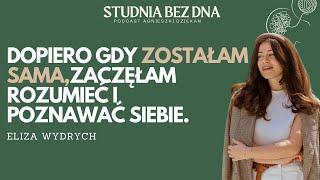 BYCIE SINGIELKĄ pozwoliło mi zrozumieć kim jestem i czego chce | Eliza Wydrych | Studnia Bez Dna