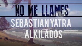 Sebastian Yatra feat. Alkilados - No Me Llames / The Remix (Lyric Video)