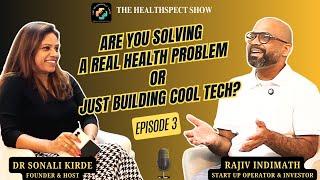 Are You Solving A Real Health Problem ? | Dr Sonali with Rajiv | The HealthSpect Show | Episode 3