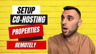 How To Setup Co-Hosting Properties 100% Remotely