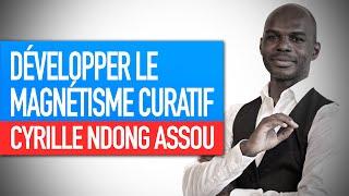 Technique fondamentale pour développer le magnétisme curatif (Séminaire de Cyrille Ndong Assou)