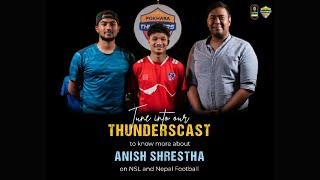 Ep 5 Thunder Cast with Anish Shrestha (Bhakundo) Pokhara Thunders 2022