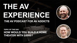 The AV Experience - What would you pick with $5000 to build a brand new home theater?