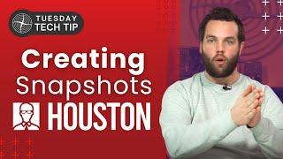 Tuesday Tech Tip - Creating Snapshots with Houston