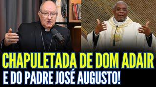 CHAPULETADA DE DOM ADAIR E DO PADRE JOSÉ AUGUSTO!