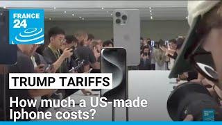 Trump's tariffs: How much would a United States-made iPhone cost? • FRANCE 24 English