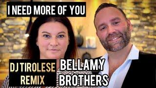 Bellamy Brothers - I need more of you (DJ Tirolese Diamond Remix)