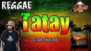 TATAY (Reggae Remix) | Otab Inalab  DJ Claiborne Remix