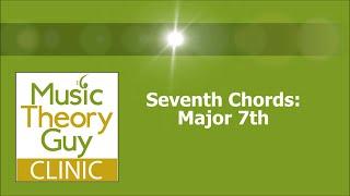 Clinic: Seventh Chords - Major 7th