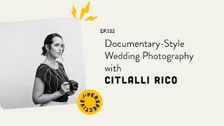 Documentary-Style Wedding Photography with Citlalli Rico