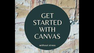 Copy of Starting your Canvas Course with no Stress.