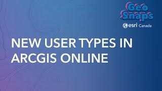 New User Types in ArcGIS Online (June 2024)