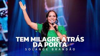 Tem Milagre Atrás Da Porta - Solange Brandão (DVD AO VIVO)