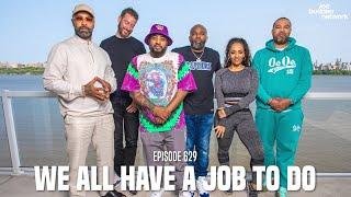 The Joe Budden Podcast Episode 629 | We All Have A Job To Do