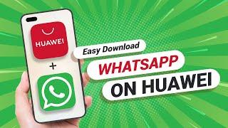 How to Download WhatsApp On Any Huawei Phone