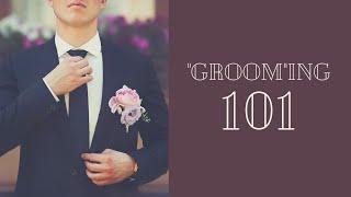 "Groom"ing 101