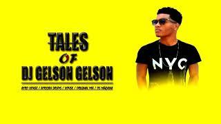 Afro House Mix 2019 - Tales Of Dj Gelson Gelson (Os Máquina ) Original Mix House