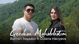 Burhan Rəşidov ft Gülanə Hacıyeva - Gecikən Məhəbbətim (Official Video)