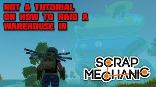 NOT a tutorial on how to raid a warehouse (we forgot a step)... Scrap Mechanic with BlooperDolphin