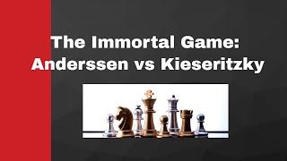 The Immortal Game: Anderssen vs Kieseritzky