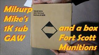 Milsurp Mike's 1k GAW and Fort Scott Munitions
