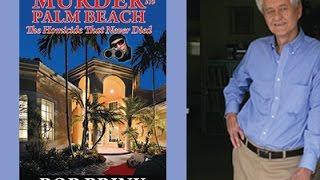 Interview with Bob Brink - Author or Murder In Palm Beach, the Homicide that Never Died