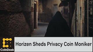 Horizen Sheds Privacy Coin Moniker Amid Global Regulatory Scrutiny