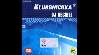 DJ Decibel - Clubbnichka 2  2003