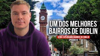 Vindo pra Dublin? Considere morar nesse bairro