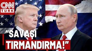 SON DAKİKA Washington Post: Trump'tan Putin'e "Savaşı Bitir" Uyarısı!