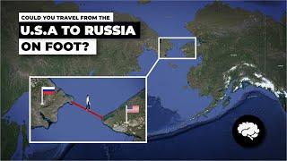 Could you travel from the U.S.A to Russia ON FOOT!?