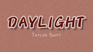 DAYLIGHT - TAYLOR SWIFT (LYRICS) || LIRIK