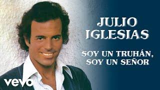 Julio Iglesias - Soy un Truhán, Soy un Señor