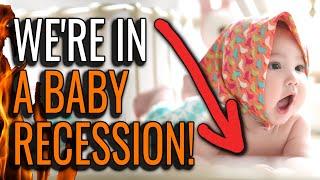 We're in a Baby Recession