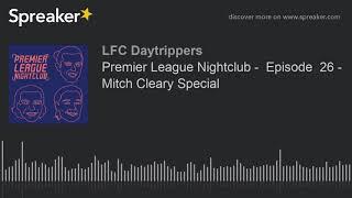 Premier League Nightclub -  Episode  26 - Mitch Cleary Special